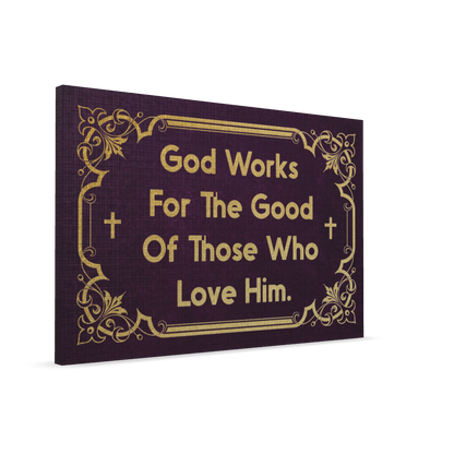 God Works For The Good Of Thosw Who Love Him.