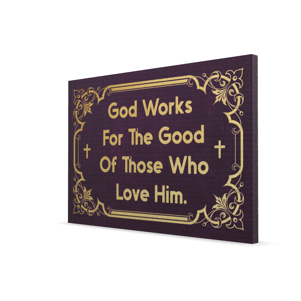 God Works For The Good Of Thosw Who Love Him.