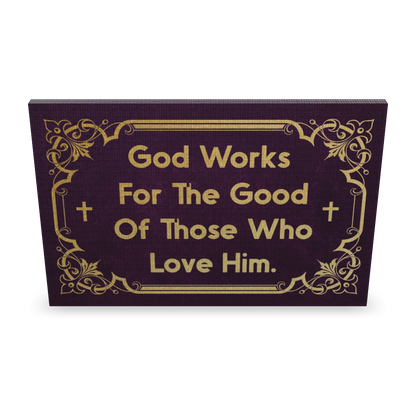 God Works For The Good Of Thosw Who Love Him.