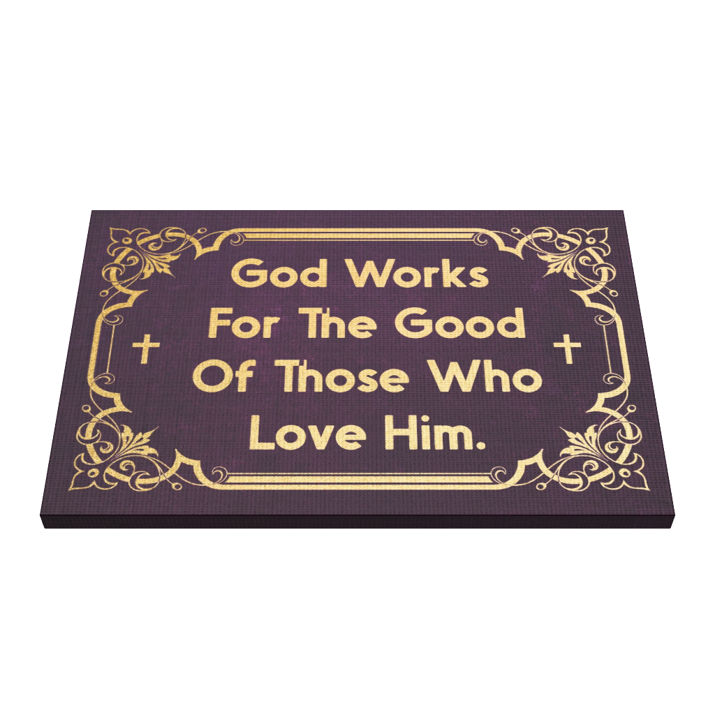 God Works For The Good Of Thosw Who Love Him.