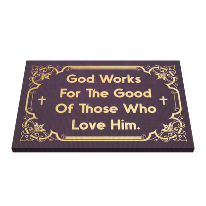 God Works For The Good Of Thosw Who Love Him.