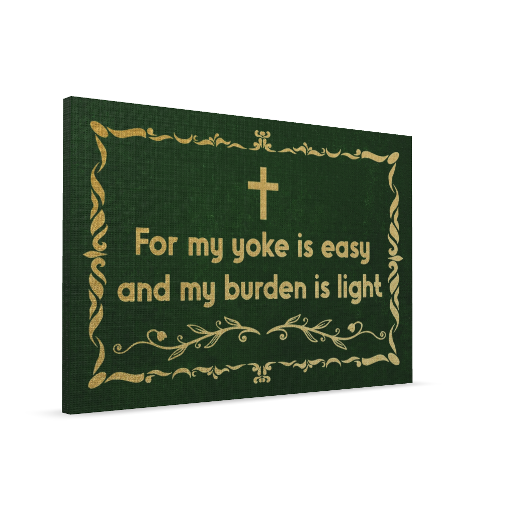 For My Yoke Is Easy And My Burden Is Light