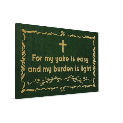 For My Yoke Is Easy And My Burden Is Light