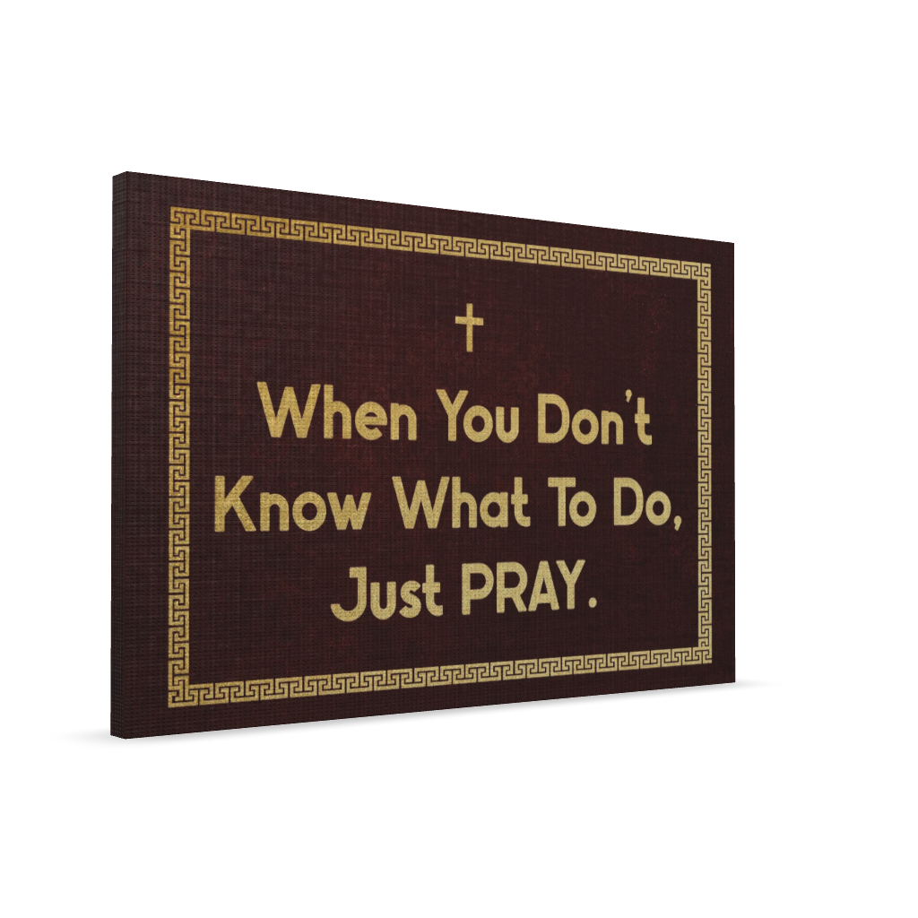 When You Dont't Know What To Do, Just Pray