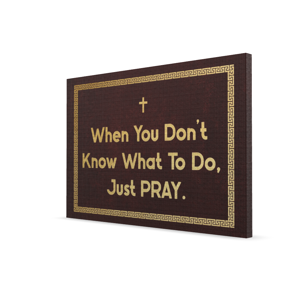 When You Dont't Know What To Do, Just Pray