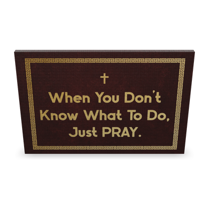 When You Dont't Know What To Do, Just Pray