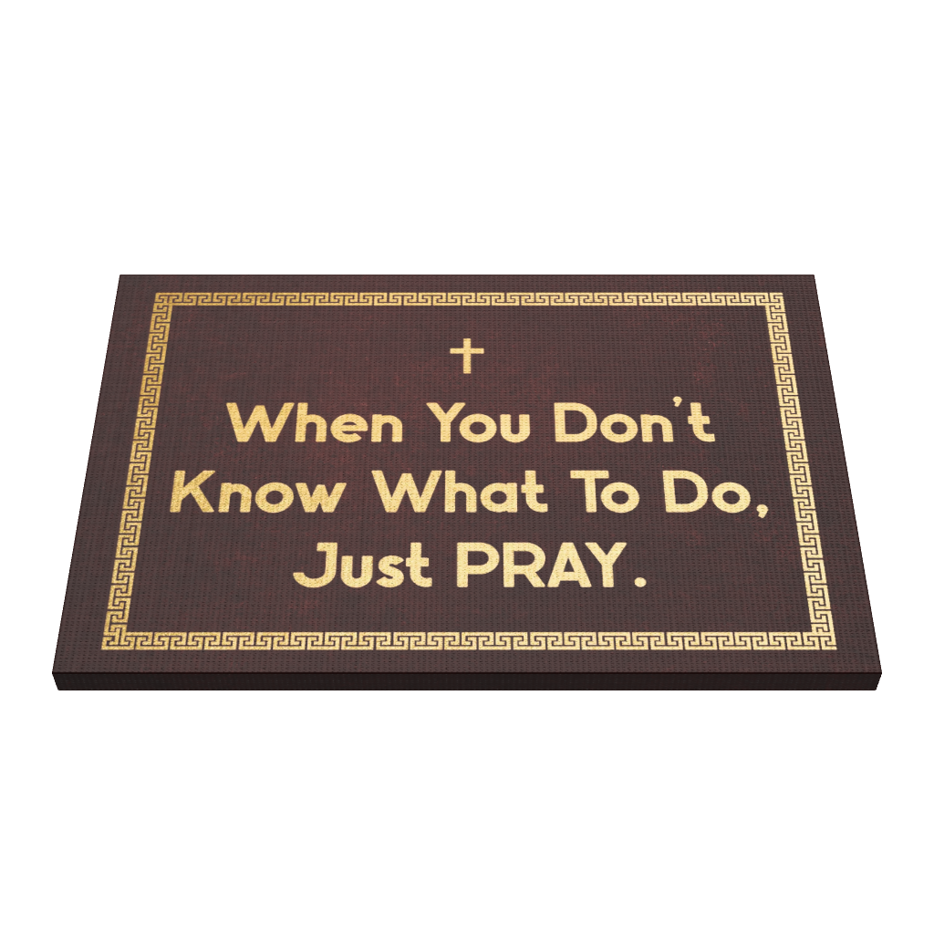 When You Dont't Know What To Do, Just Pray