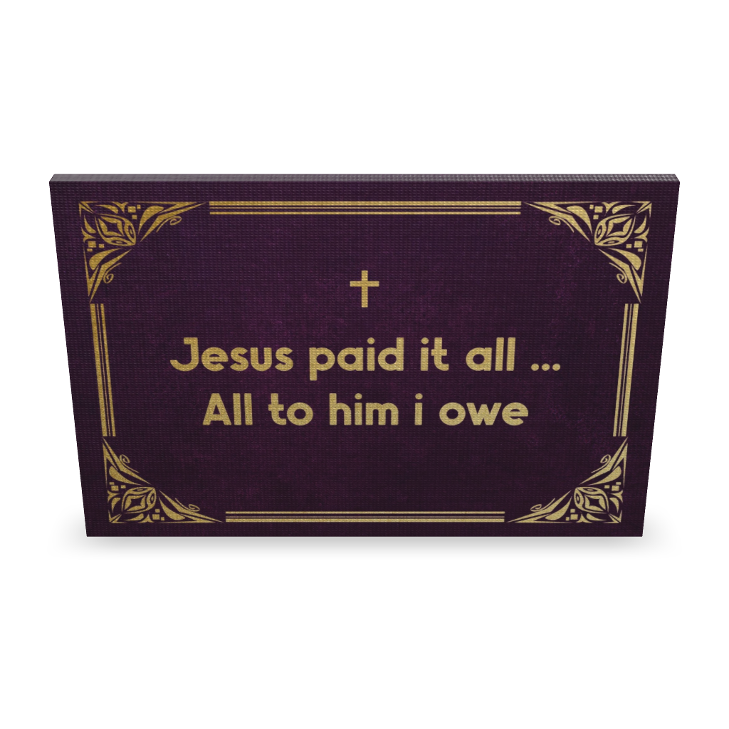 Jesus paid it all. All to him i owe.