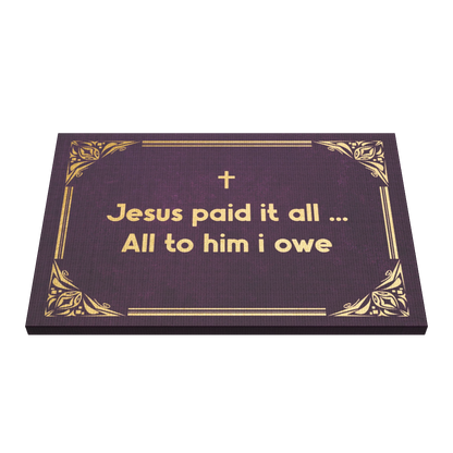 Jesus paid it all. All to him i owe.