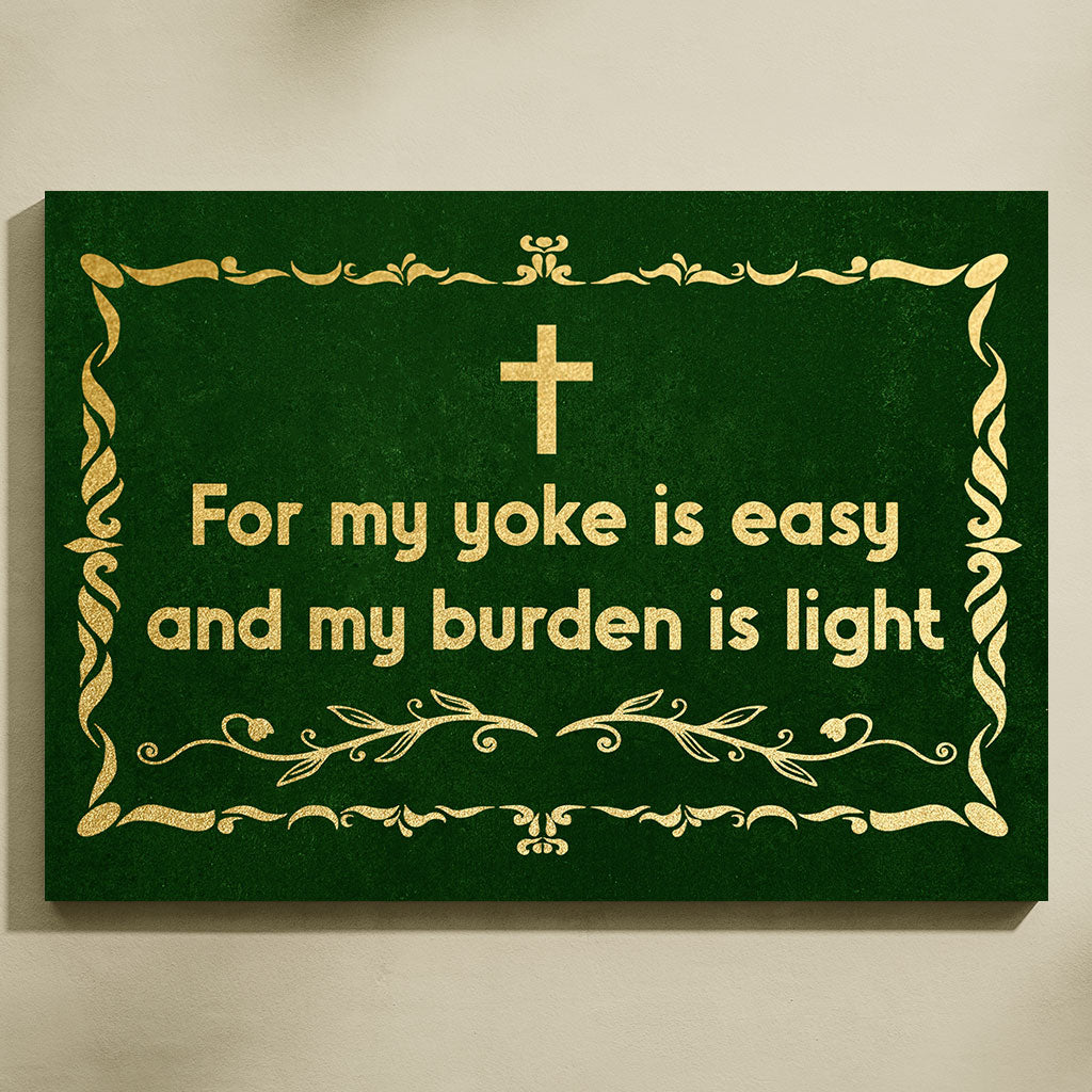 For My Yoke Is Easy And My Burden Is Light