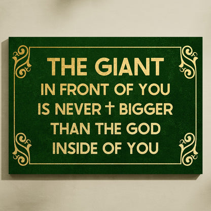 The Giant In Front Of You Is Never Bigger Than The God Inside Of You