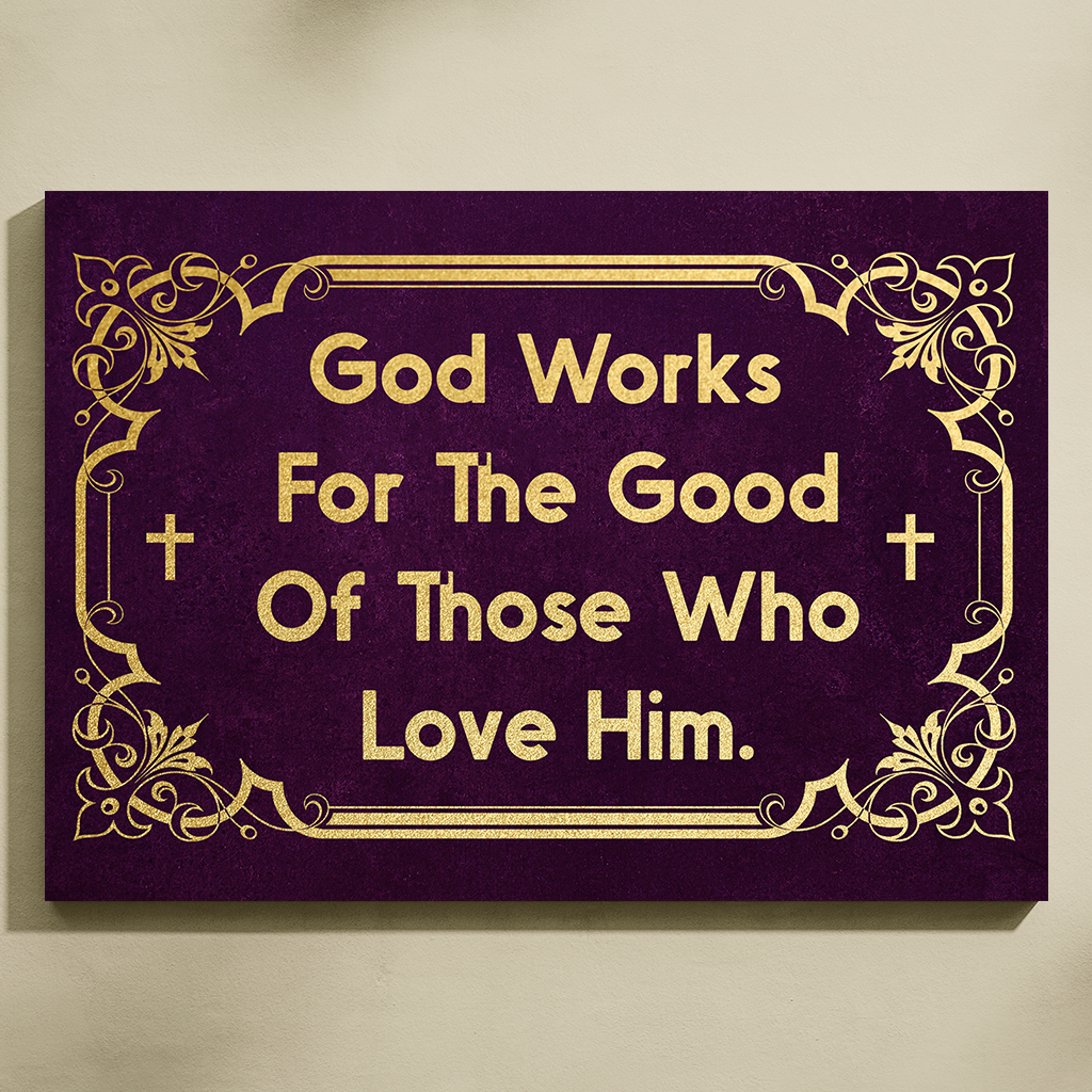 God Works For The Good Of Thosw Who Love Him.