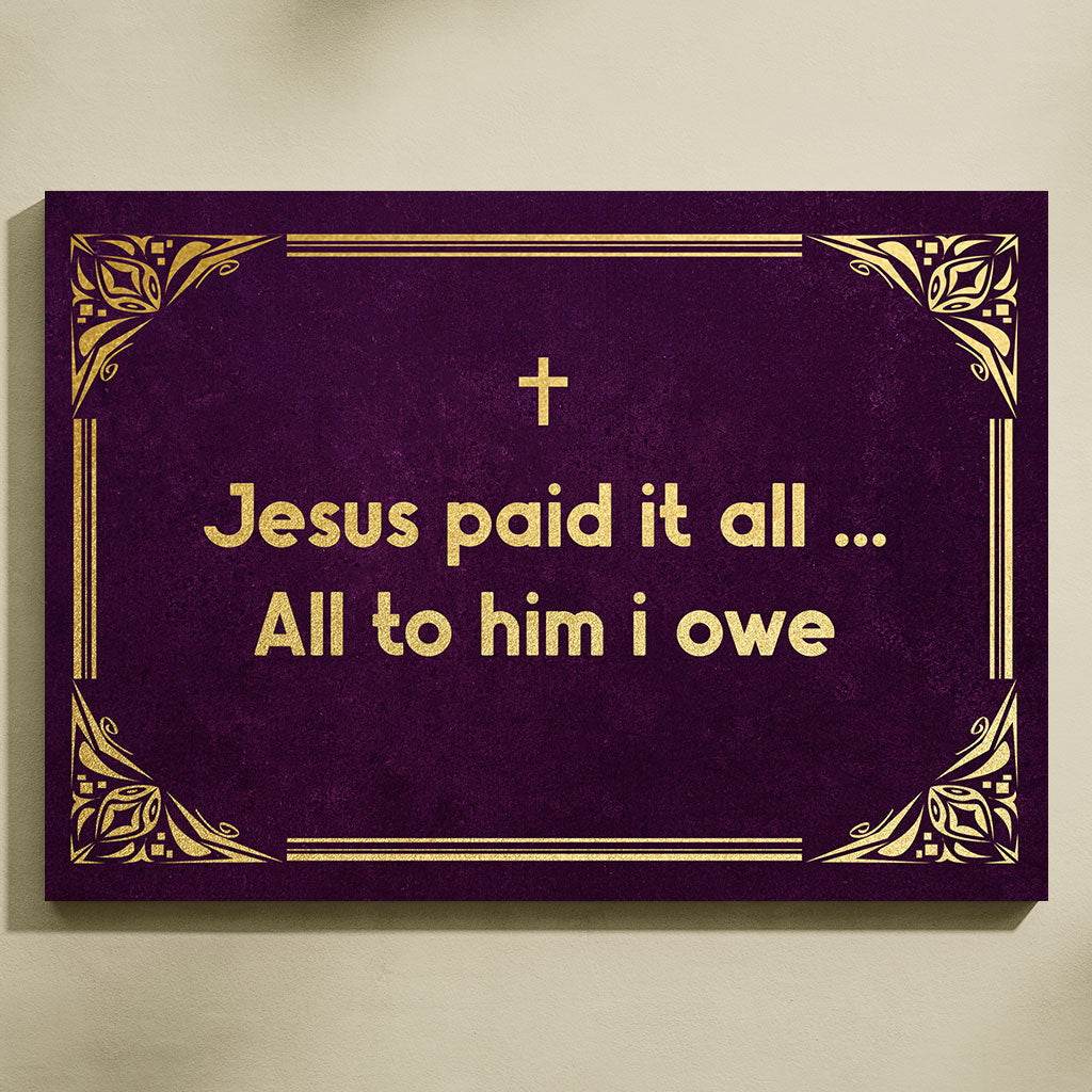 Jesus paid it all. All to him i owe.