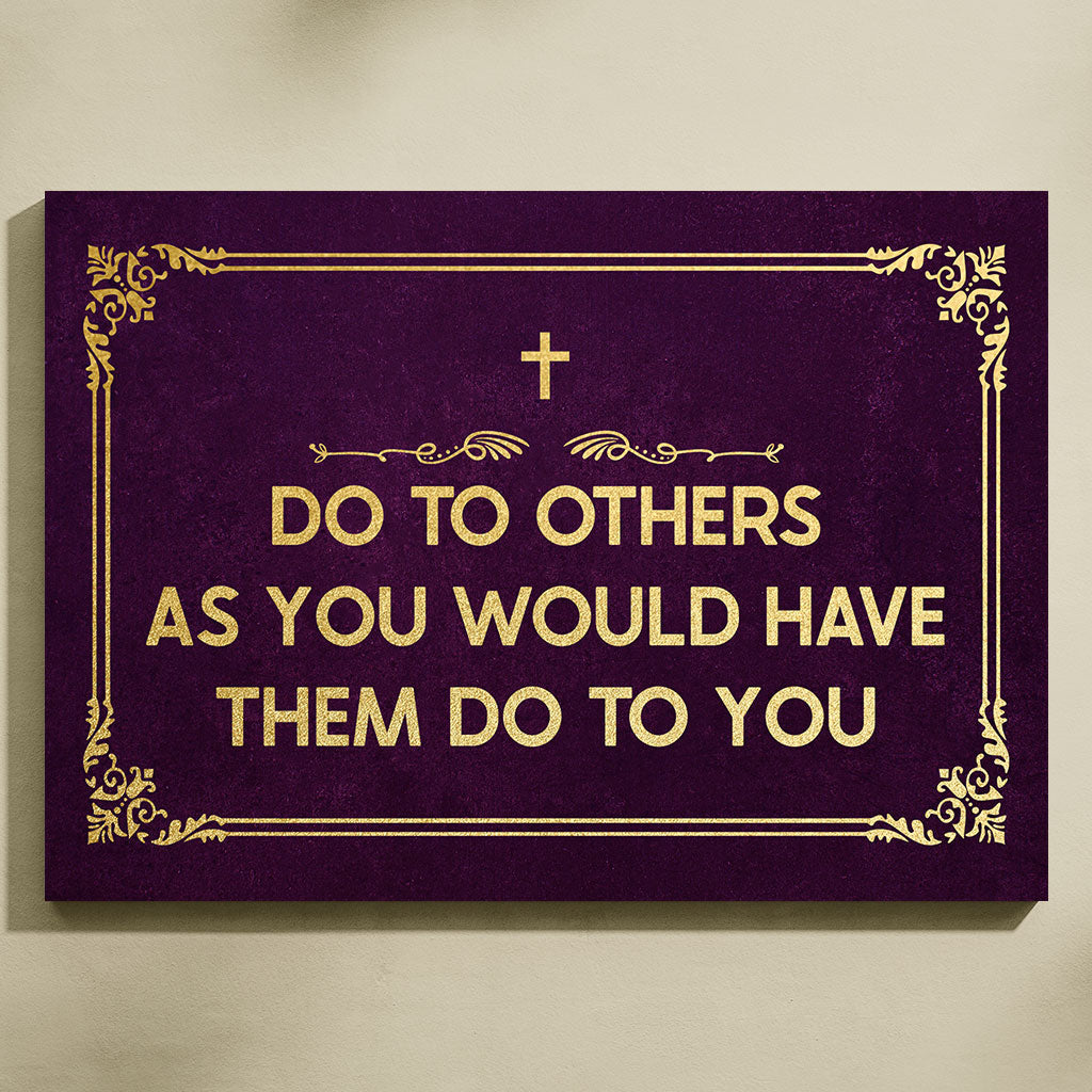 Do To Others As You Would Have Them Do To You