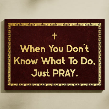 When You Dont't Know What To Do, Just Pray