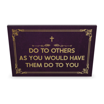 Do To Others As You Would Have Them Do To You