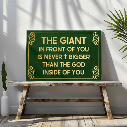 The Giant In Front Of You Is Never Bigger Than The God Inside Of You