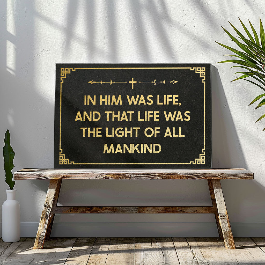 In Him Was Life, And That Life Was The Light Of All Mankind