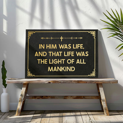 In Him Was Life, And That Life Was The Light Of All Mankind