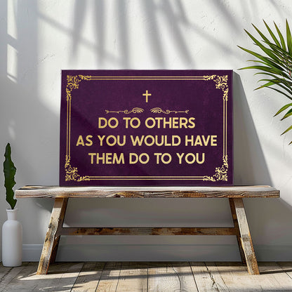 Do To Others As You Would Have Them Do To You