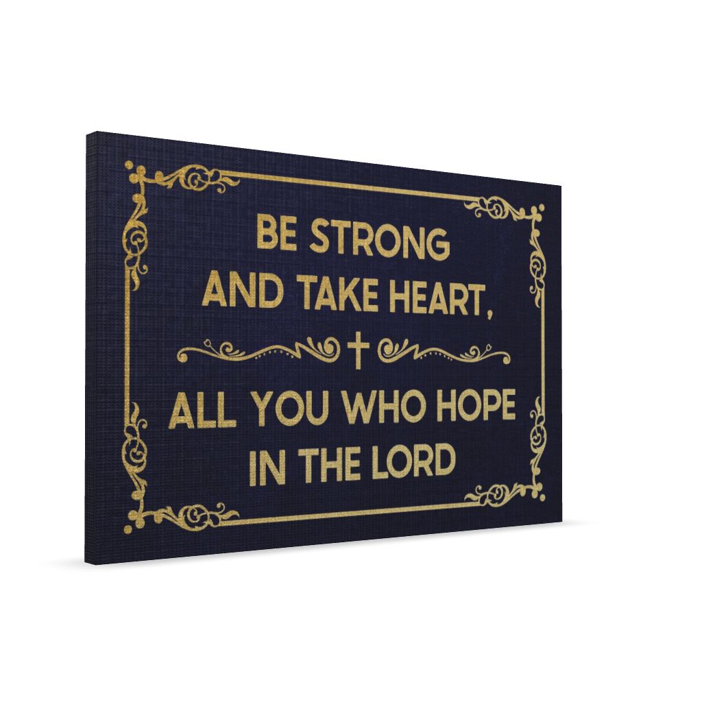 Be Strong And Take Heart, All You Who Hope In The Lord