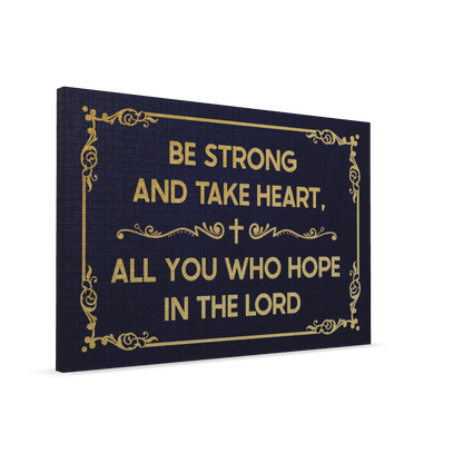 Be Strong And Take Heart, All You Who Hope In The Lord