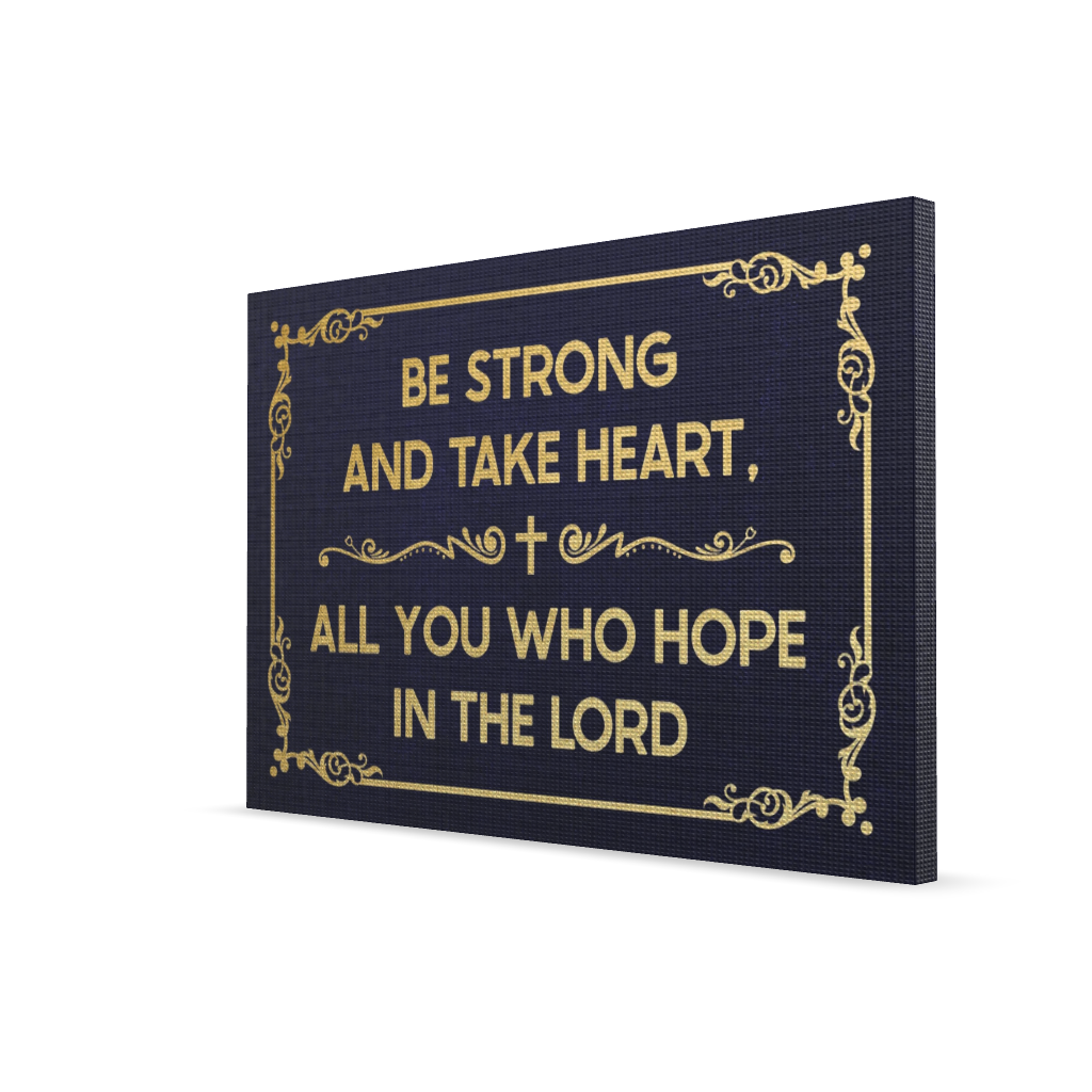 Be Strong And Take Heart, All You Who Hope In The Lord