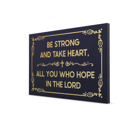 Be Strong And Take Heart, All You Who Hope In The Lord