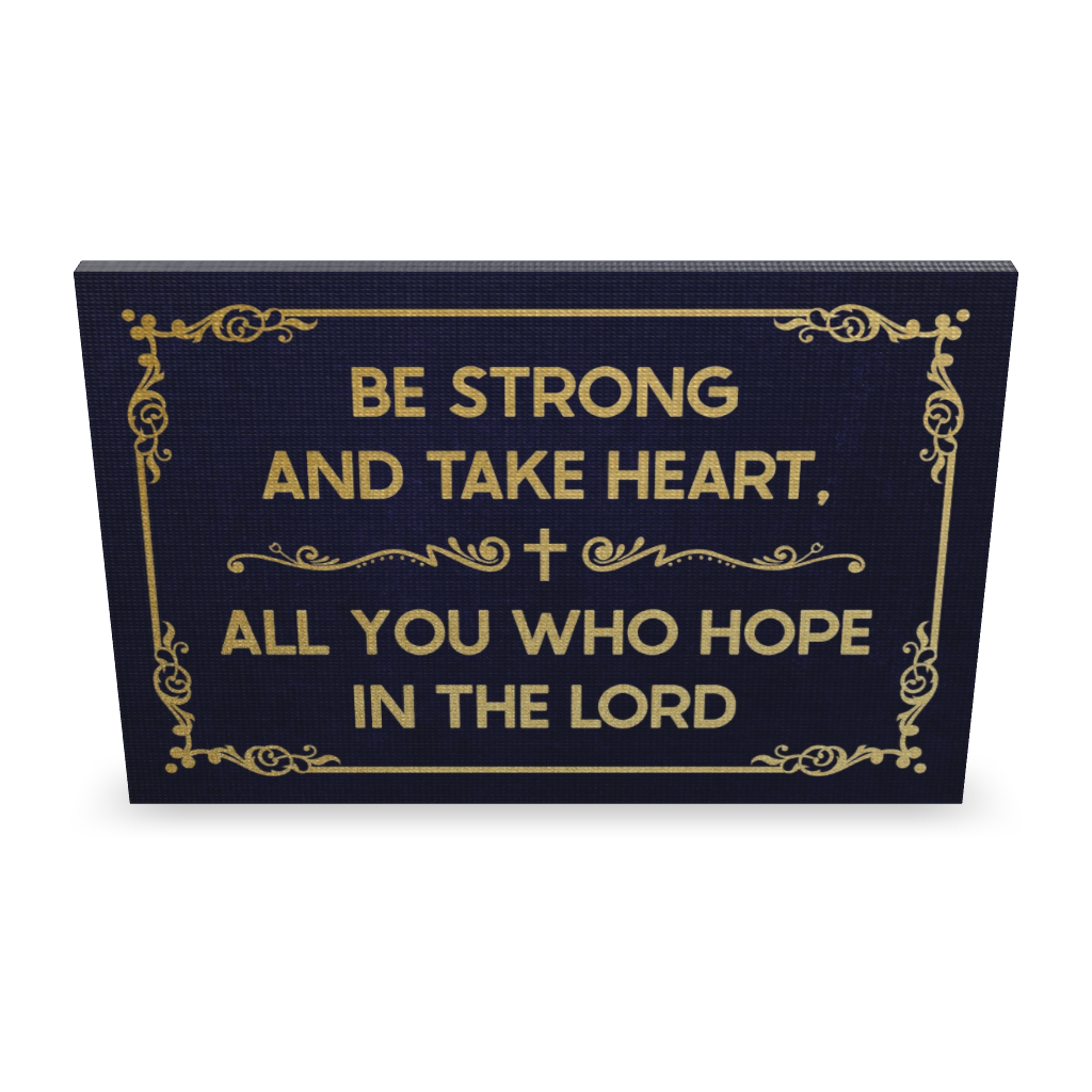 Be Strong And Take Heart, All You Who Hope In The Lord