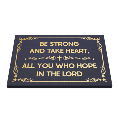 Be Strong And Take Heart, All You Who Hope In The Lord