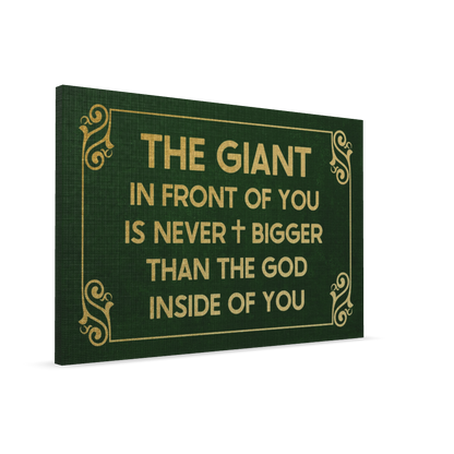 The Giant In Front Of You Is Never Bigger Than The God Inside Of You