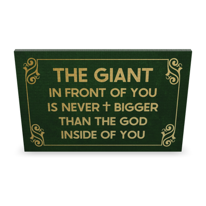 The Giant In Front Of You Is Never Bigger Than The God Inside Of You