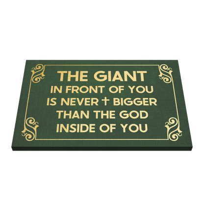 The Giant In Front Of You Is Never Bigger Than The God Inside Of You