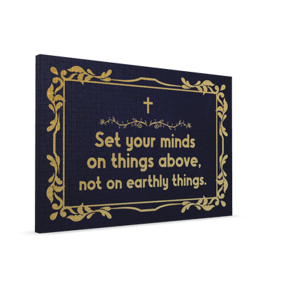 Set Your Minds On Things Above, Not On Earthly Things