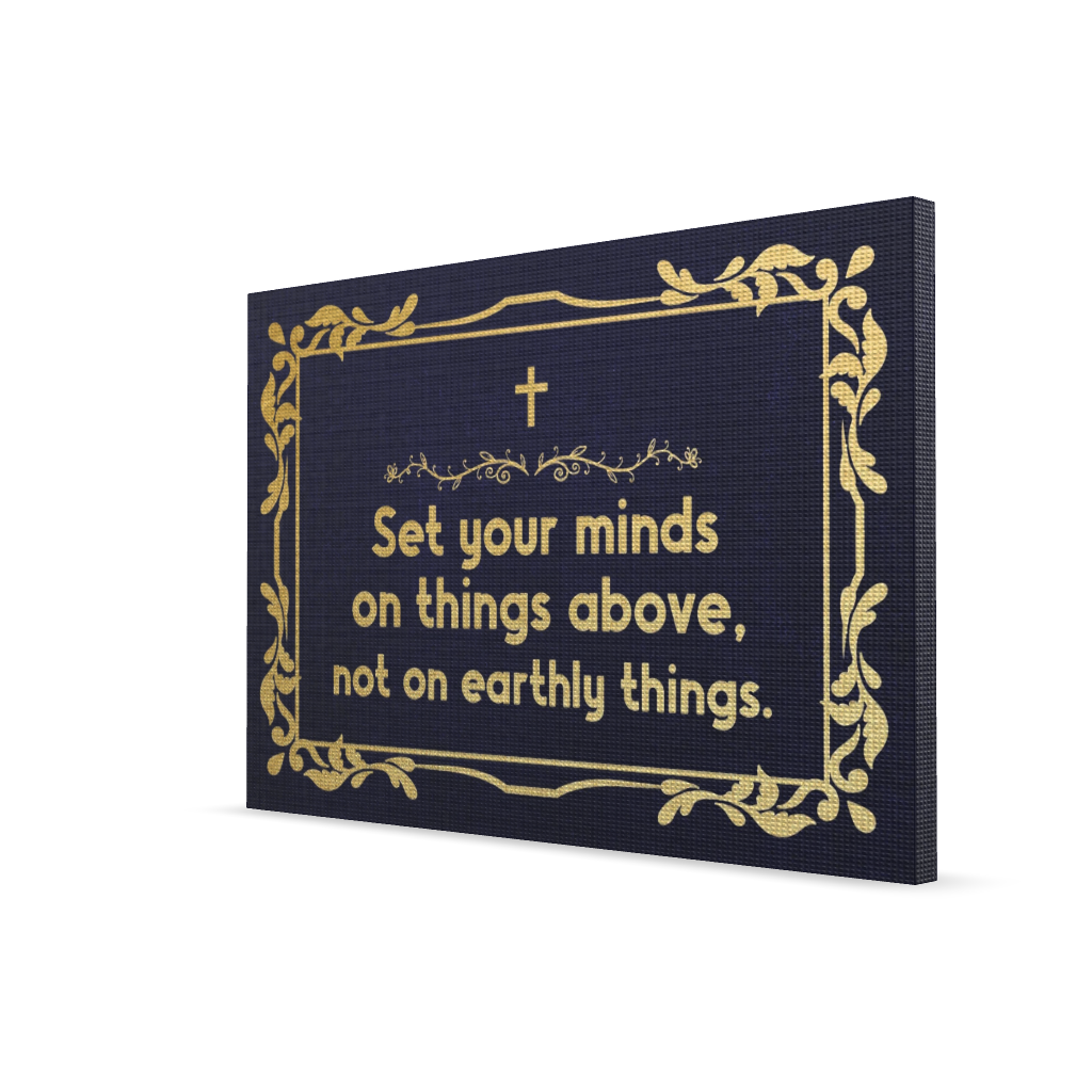 Set Your Minds On Things Above, Not On Earthly Things