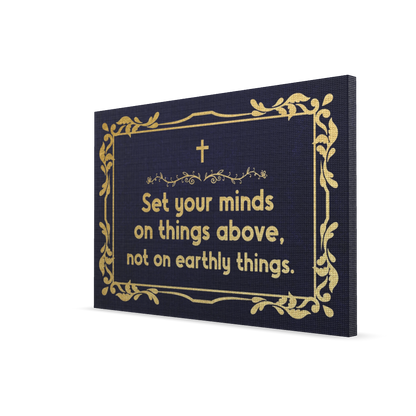 Set Your Minds On Things Above, Not On Earthly Things