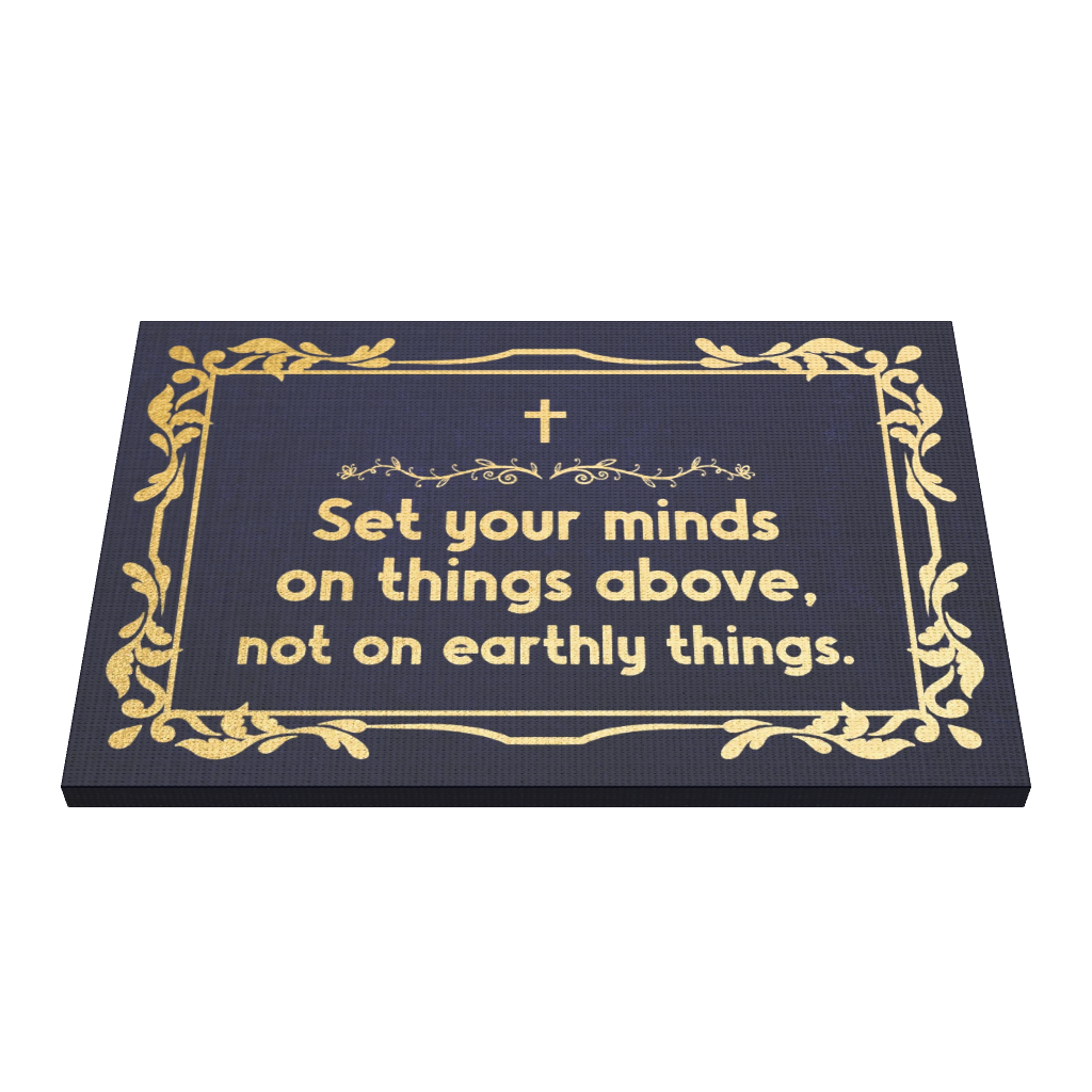 Set Your Minds On Things Above, Not On Earthly Things