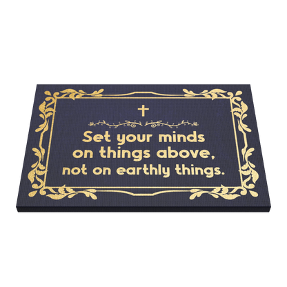 Set Your Minds On Things Above, Not On Earthly Things